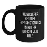 Funny Housekeeper Gifts, Christmas Unique Mugs, Black Coffee Mug, 'Housekeeper Because Freaking' genius Is Not An Official Job Title', Gifts from Friends to Family - Main